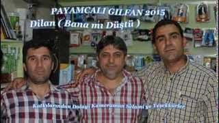 Payamcalı Gılfan 2015 Dilan - Bana Mı Düştü - Yeni Murat Muzik 