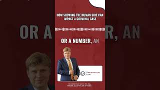 How Showing the Human Side Can Impact a Criminal Case