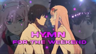 HYMN FOR THE WEEKEND || DARLING IN THE FRANXX [[AMV/EDIT]]