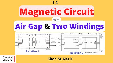 (E)EM(C) || (Ch-1) Magnetic Circuit with Two windings and an Air Gap  || Q1 & Q 2 ||