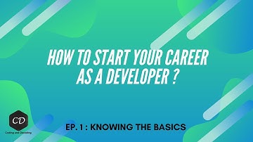 How you can kick start your career as a developer | EP01 - Knowing the Basics | CodingAndDecoding
