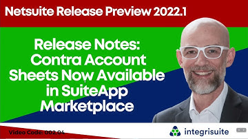 NetSuite Tutorial: NetSuite Release Preview 2022.1 | Release notes: Contra Account Sheets