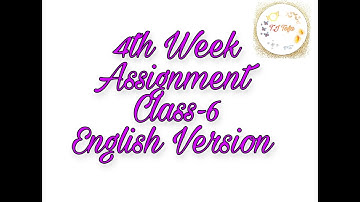 4th week assignment || Class 6 || Science|| English Version ||