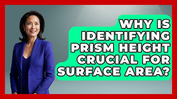 Why Is Identifying Prism Height Crucial For Surface Area? - All About Geometry