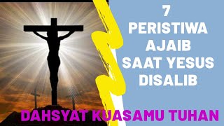 7 Peristiwa Ajaib Saat Yesus disalibkan