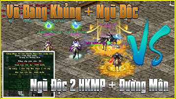 Võ Đang Quyền Đồ Cực Khủng + Ngũ Độc Vs Ngũ Độc 2 Món HKMP + Đường Môn - Trận Đấu Có Một Không Hai