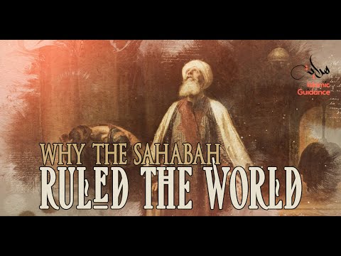 Why The Sahabah Ruled The World