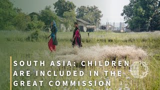 SOUTH ASIA: Children are Included in the Great Commission