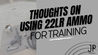 Thoughts on using 22lr ammo for training
