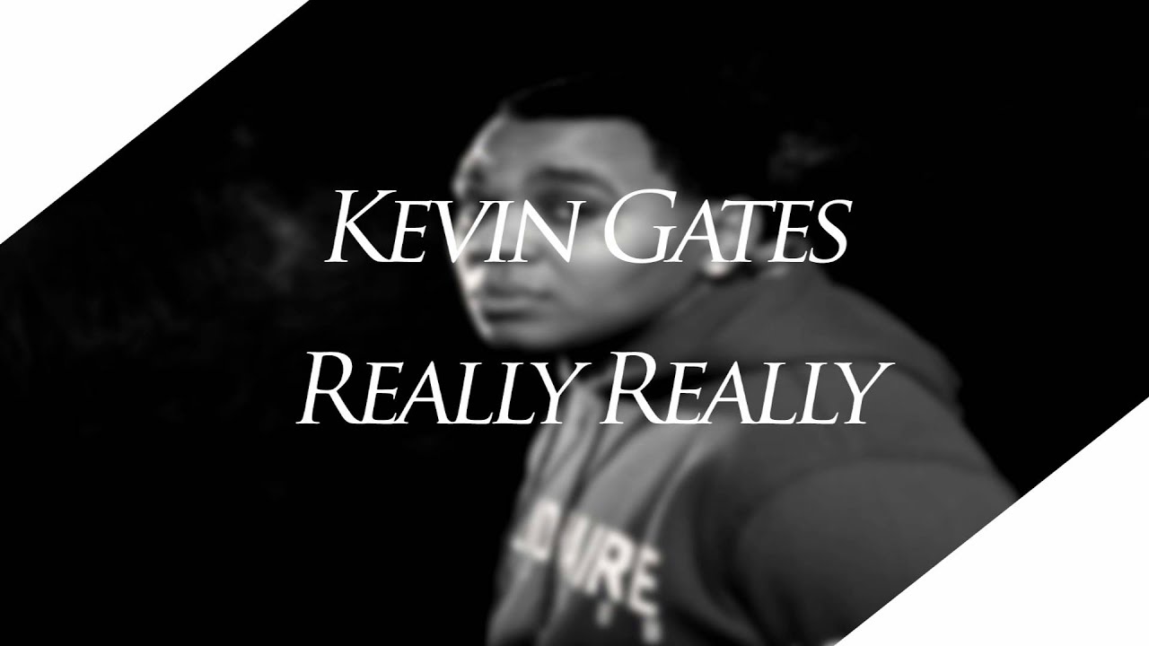 Kevin Gates Really Really (HD) (2016) YouTube