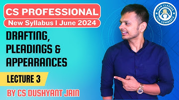 CS Professional (New Syllabus) l Drafting, Pleadings & Appearances l Lecture 3 l CS Dushyant Jain