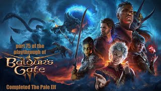 Baldur's Gate 3 (PC) Completed The Pale Elf playthrough part 75