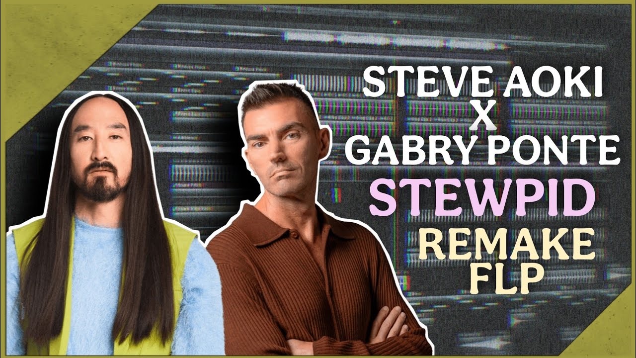 Steve Aoki x Gabry Ponte - Stewpid (Remake FLP)