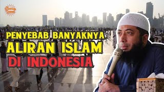 INILAH ALASAN BANYAKNYA ALIRAN ISLAM YG 'MENYIMPANG' DI INDONESIA - Ustadz Khalid Basalamah