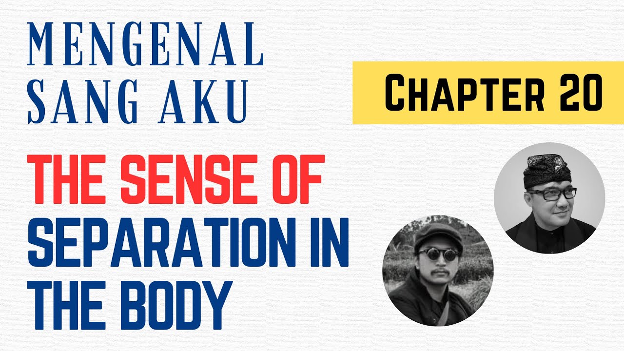 Mengenal Sang Aku Chapter 20: The Sense of Separation in the Body