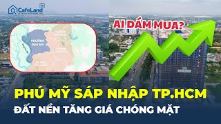 Phú Mỹ Sáp Nhập Tp.hcm Giá Đất Nền Tăng Chóng Mặt - Ai Dám Mua? Cafeland