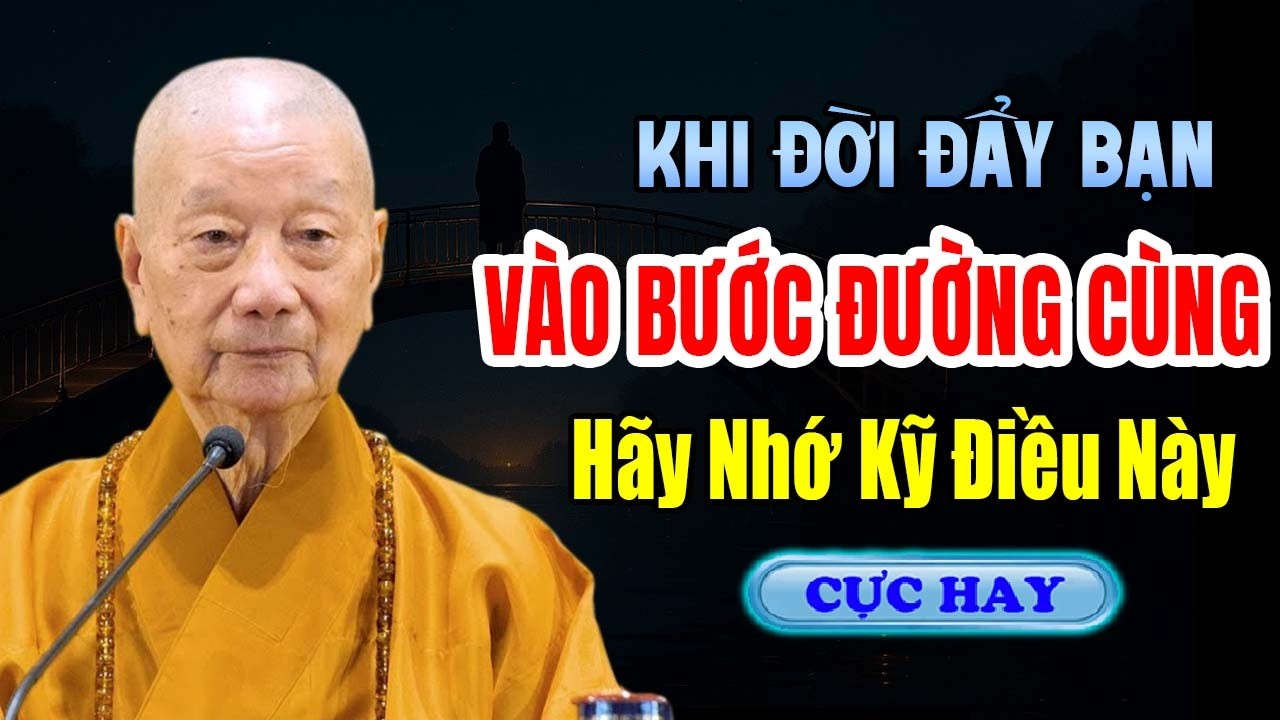 KHI ĐỜI ĐẨY BẠN VÀO ĐƯỜNG CÙNG HÃY NHỚ KỸ ĐIỀU NÀY ( XEM NGAY ĐỂ BIẾT ) | HT  Thích Trí Quảng