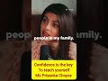 Confidence is the key to teach yourself by Ms Priyanka Chopra 💯💯💯💯💯❣️❣️❣️🔥🔥🔥