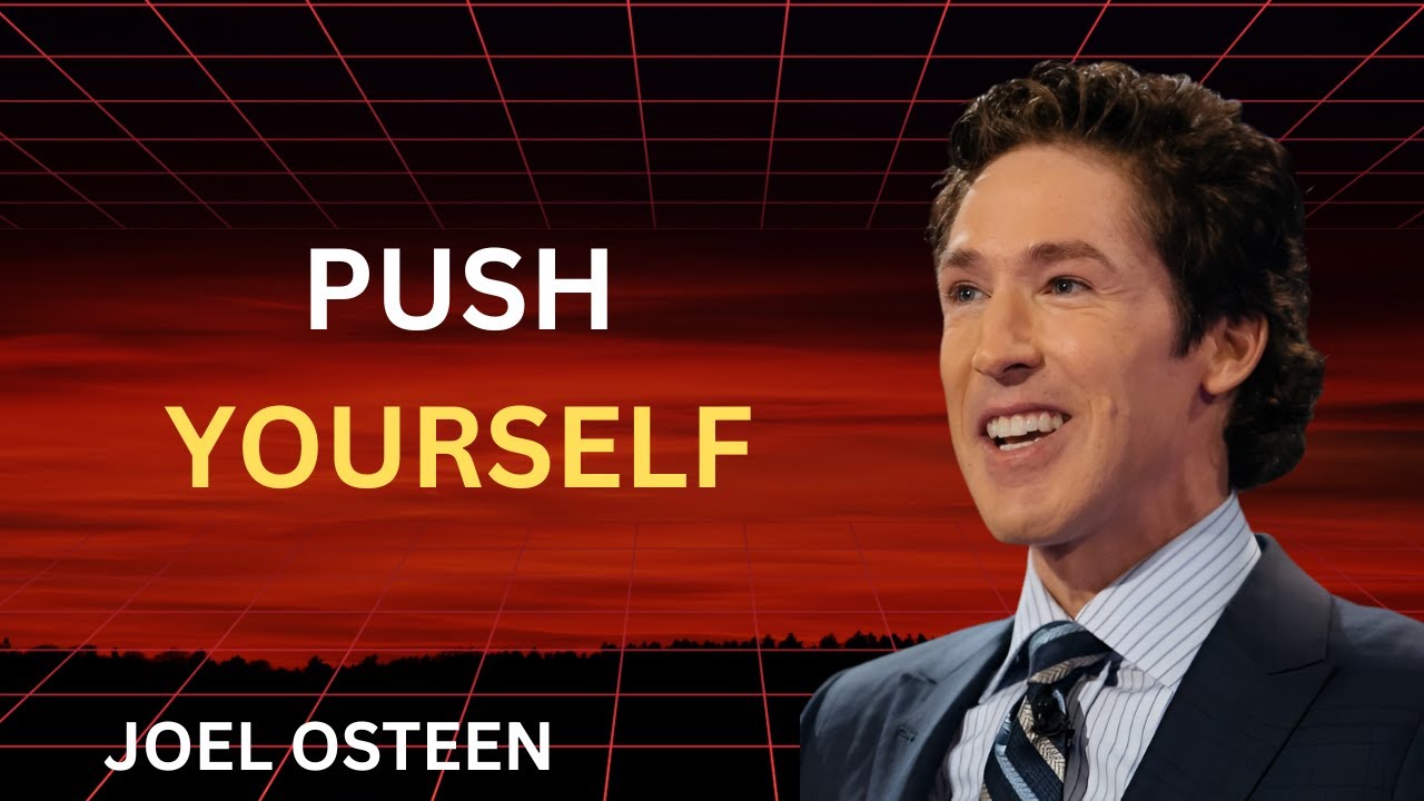 JOEL OSTEEN: PUSH YOURSELF