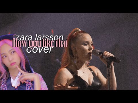 BLACKPINK - How You Like That (Zara Larsson cover)