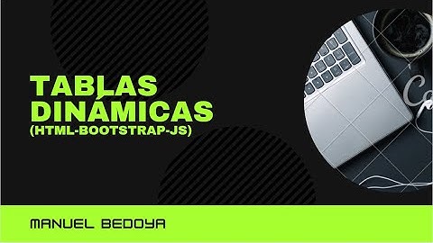 Como hacer tablas dinámicas con HTML || JAVASCRIPT Y BOOTSTRAP || 2020