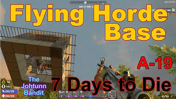 Flying Horde Base! - A19 - 7 Days to Die