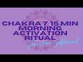 CHAKRA 7: 15 MIN MORNING ACTIVATION RITUAL (sahasrara subliminal) crown chakra god consciousness