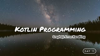 Kotlin & Micronaut Programming Day 11 - GraphQL Error Handling