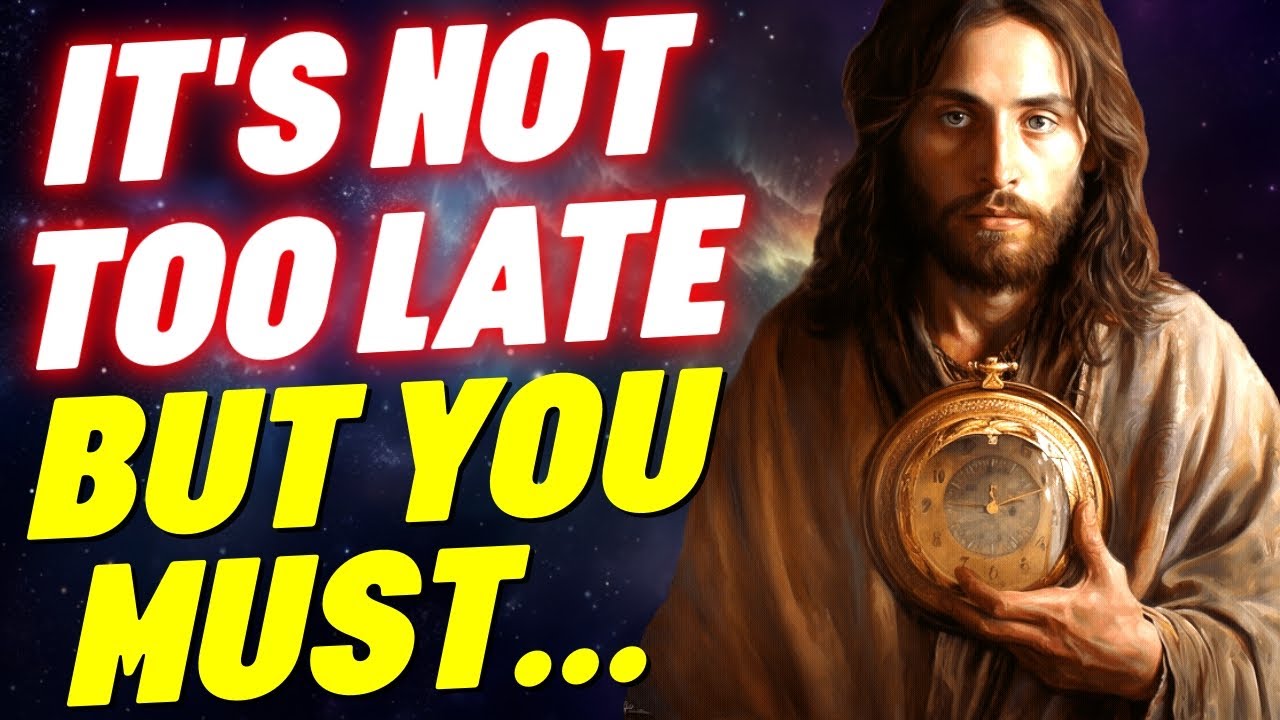 God Says IT'S NOT TOO LATE BUT...  ‼ God Helps