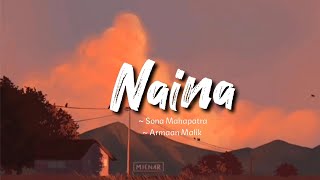 Naina -lyrics || Sona Mahapatra, Armaan Malik || Khoobsurat || @LYRICS🖤