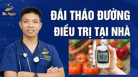 Điều trị Đái Tháo Đường Tại Nhà Không Dùng Thuốc |Dr Ngọc