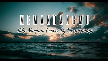 Memandangmu - Ikke Nurjana (Lirik) | Cover by Desy Huang