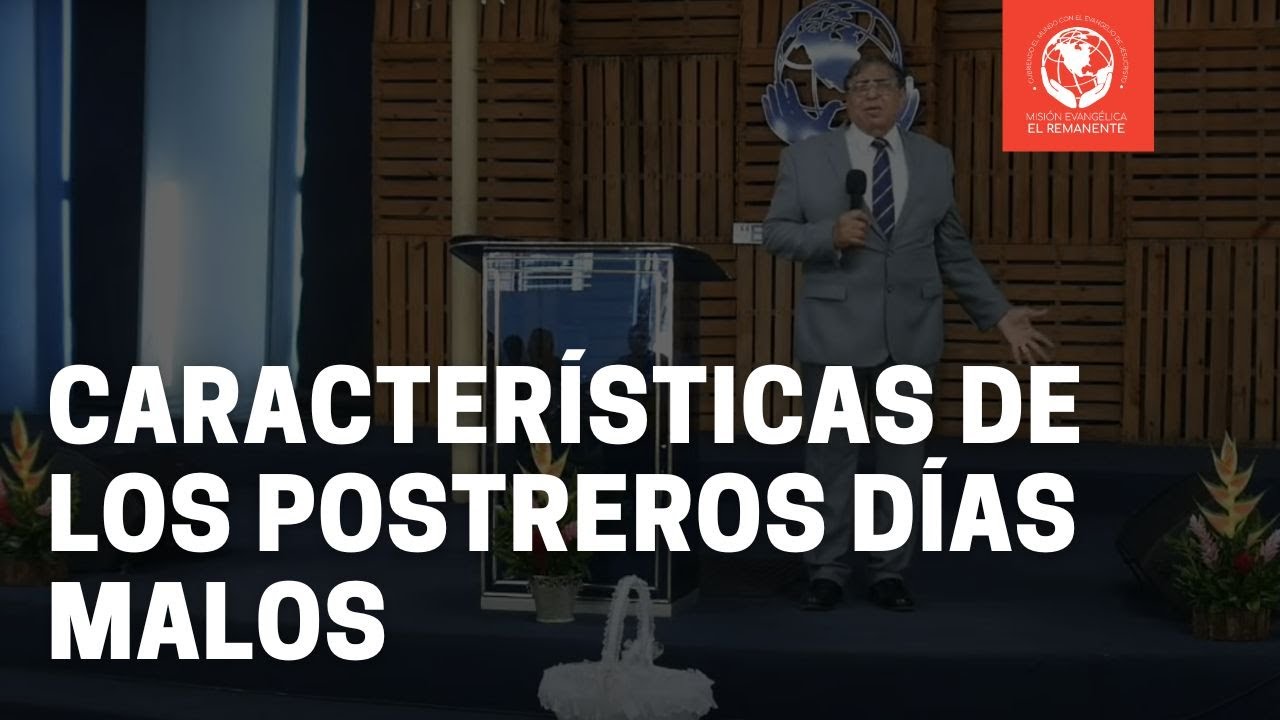 Caracteristicas de los postreros dias malos | 2 timoteo 3:1-6