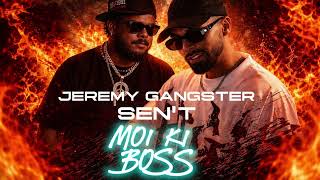 Moi ki boss - SEN’T x Jeremy gangster