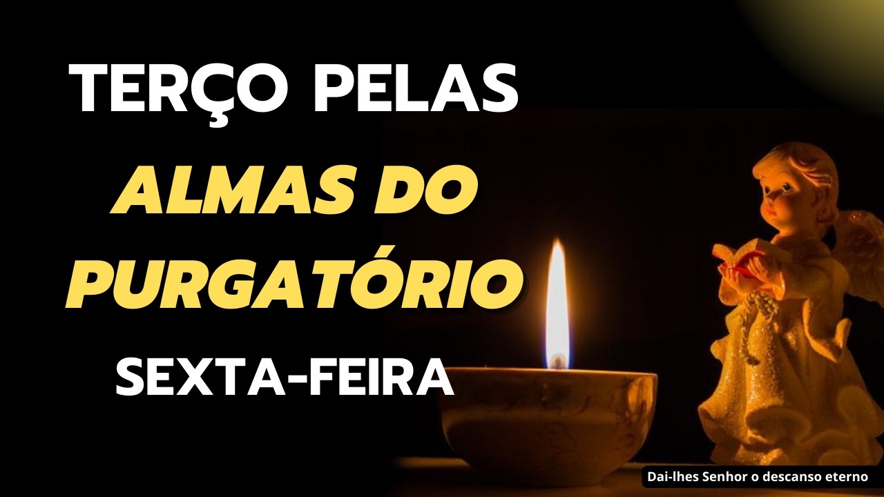 Terço pelas Almas do Purgatório - 27 de fevereiro