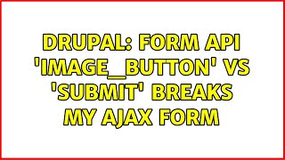Drupal: Form API 'image_button' vs 'submit' breaks my AJAX form (2 Solutions!!)