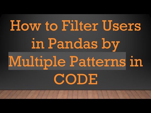 How to Filter Users in Pandas by Multiple Patterns in CODE