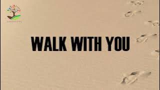 WALK WITH YOU (Lyrics) - Michael Bethany