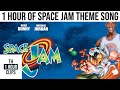 1 hour of space jam theme song