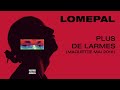 Lomepal - Plus de larmes (maquette mai 2018) [lyrics video]