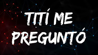 Bad Bunny - Tití Me Preguntó (Letra/Lyrics) | Triangle Mix Letra