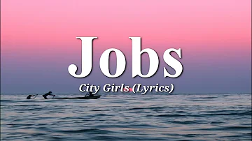 City Girls - Jobs(Lyrics)🎵