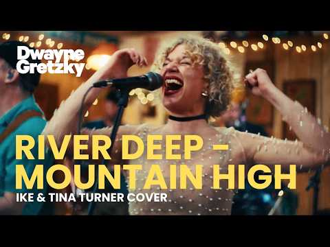 River Deep - Mountain High (Ike & Tina Turner Cover) | Dwayne Gretzky