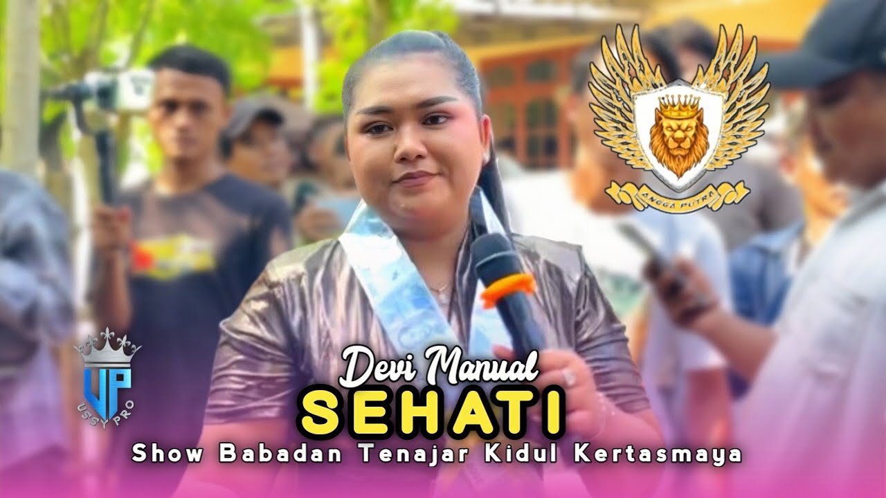 SEHATI • VOC DEVI MANUAL • ANGGA PUTRA • Show Babadan Tenajar Kidul Kertasmaya