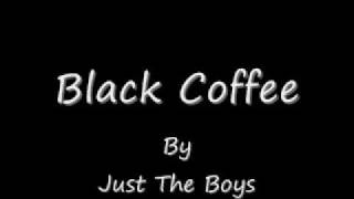 Just The Boys-Black Coffee chords