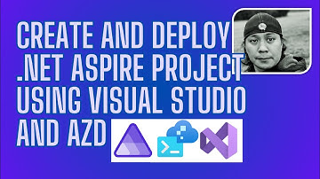 Create and Deploy .NET Aspire project using Visual Studio and Azure Developer CLI (AZD)