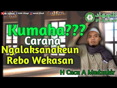 Ceramah Sunda H Cucu A Mudzakir ~ Kumaha Tata Cara Ngalaksanakeun Rebo &quot;Wekasan &quot; teh?