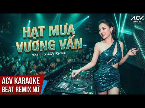 Karaoke | HẠT MƯA VƯƠNG VẤN - MOCHIII x BẢO CHÂU REMIX | Beat Nữ Remix