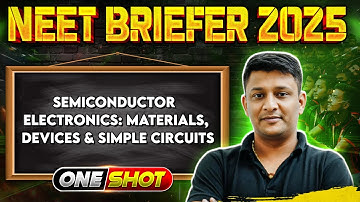 SEMICONDUCTOR ELECTRONICS MATERIALS, DEVICES AND SIMPLE CIRCUITS in 1 Shot || NEET Physics 2025