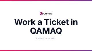 Boards #4 Work a Ticket in QAMAQ: Leave a Trail of What You Did